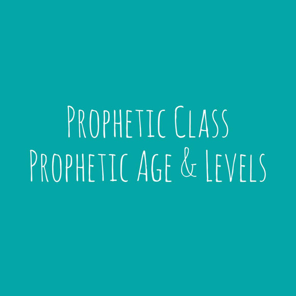 Prophetic Class: Age + Levels
